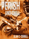 Perish and Chill